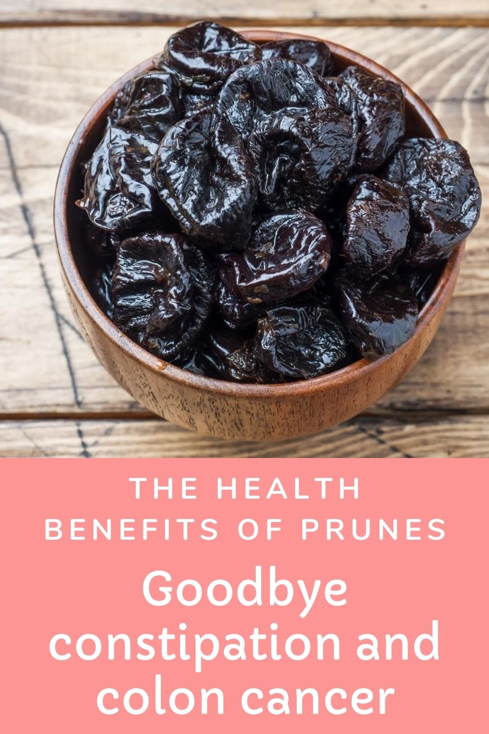 The health benefits of prunes: goodbye constipation and colon cancer
