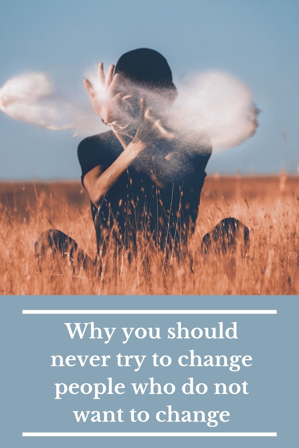 Why you should never try to change people who do not want to change